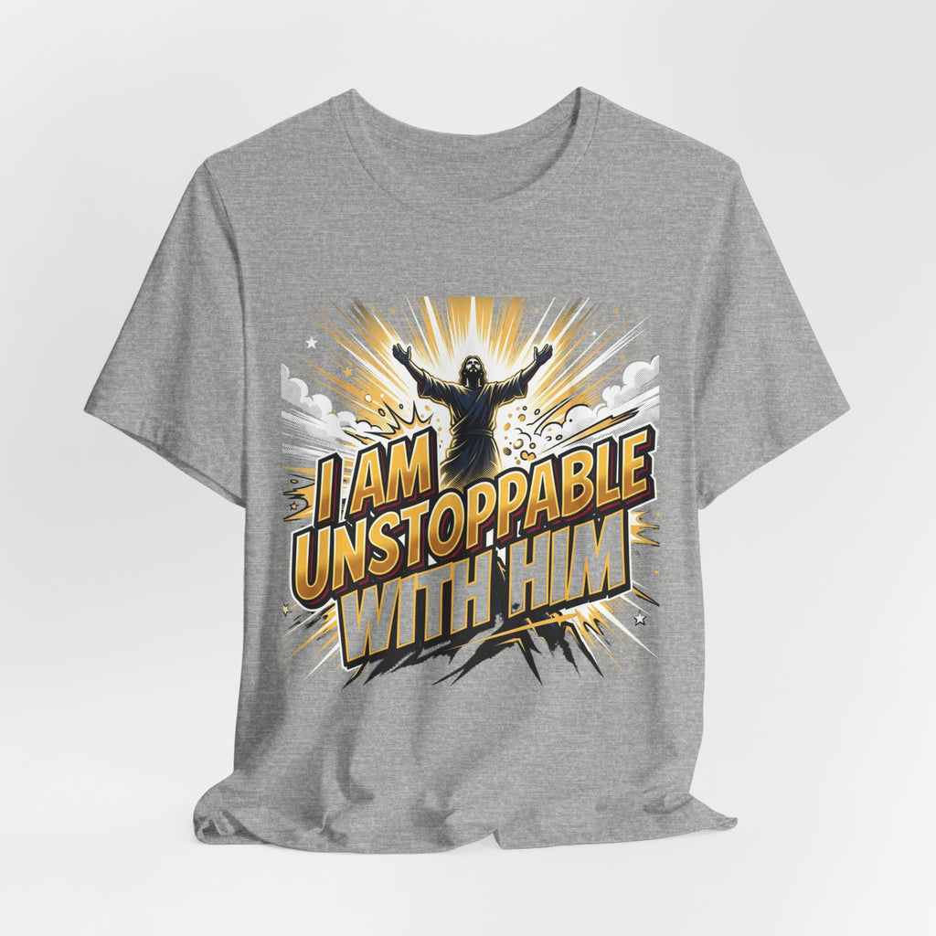 I Am Unstoppable With Him T-Shirt — Inspirational Christian Faith Tee