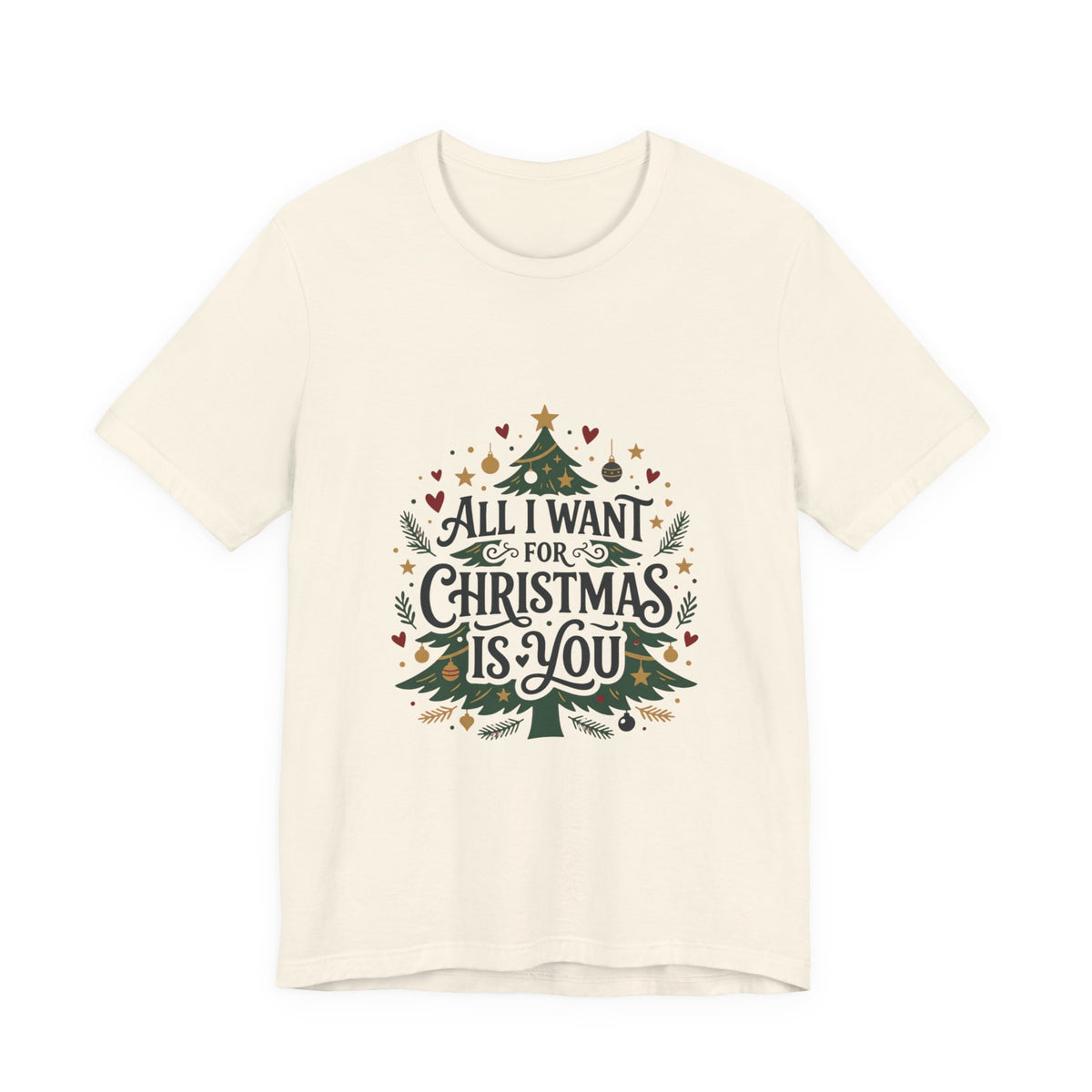 All I Want For Christmas Is You T-Shirt — Holiday Christmas Tree Graphic Tee