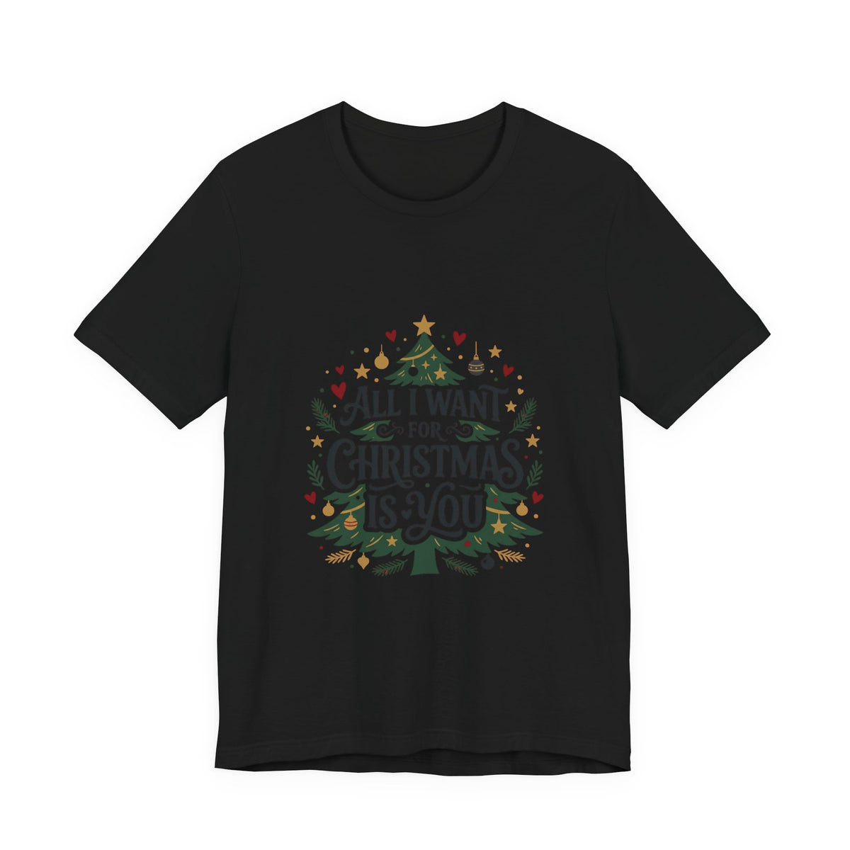 All I Want For Christmas Is You T-Shirt — Holiday Christmas Tree Graphic Tee