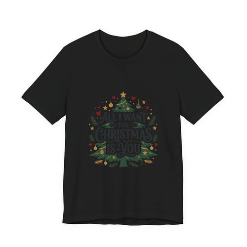 All I Want For Christmas Is You T-Shirt — Holiday Christmas Tree Graphic Tee