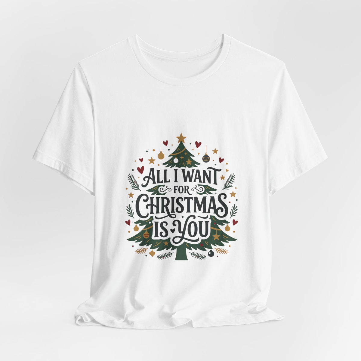 All I Want For Christmas Is You T-Shirt — Holiday Christmas Tree Graphic Tee
