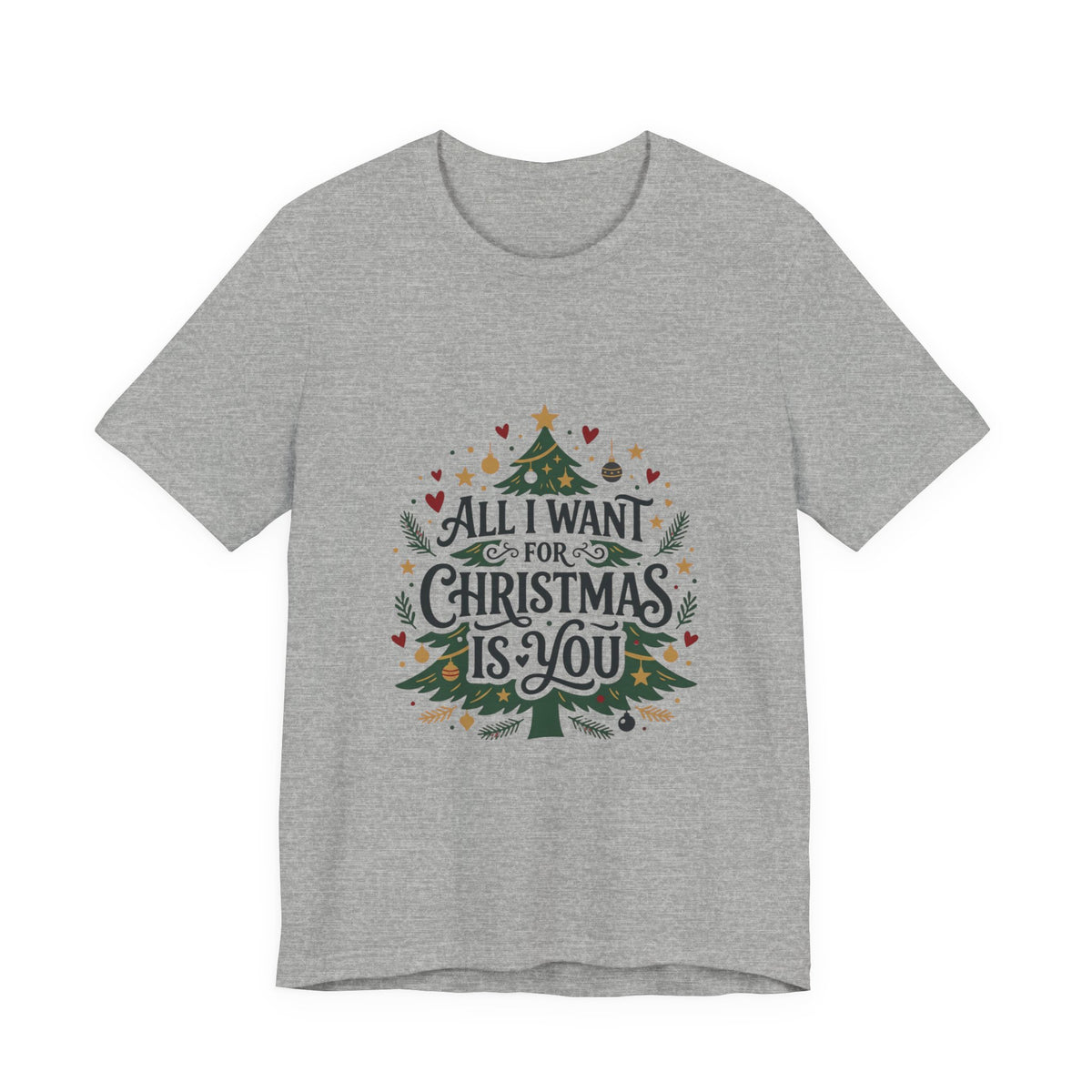 All I Want For Christmas Is You T-Shirt — Holiday Christmas Tree Graphic Tee