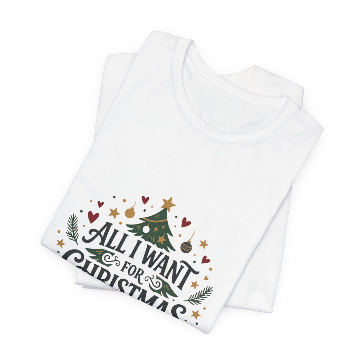 All I Want For Christmas Is You T-Shirt — Holiday Christmas Tree Graphic Tee
