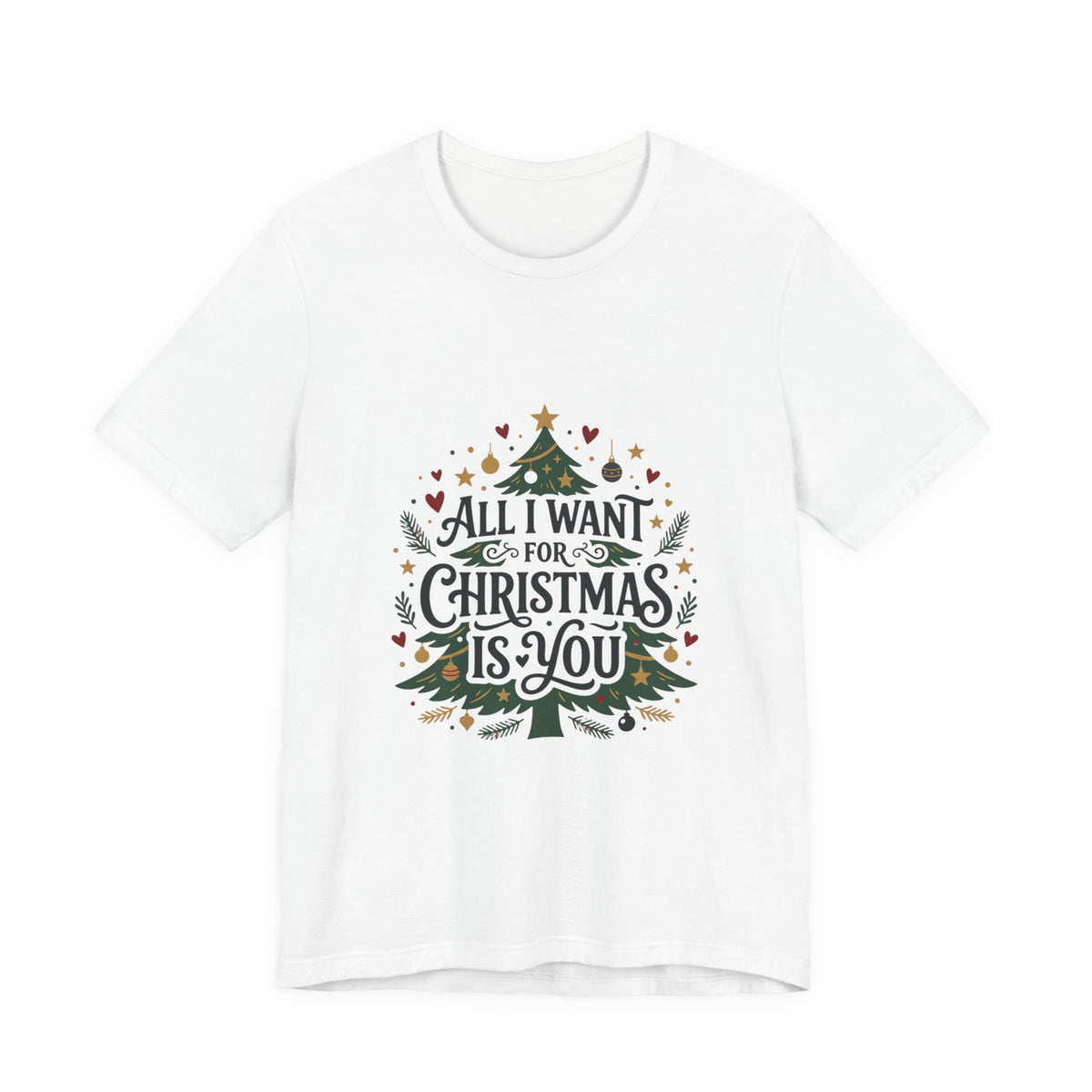 All I Want For Christmas Is You T-Shirt — Holiday Christmas Tree Graphic Tee