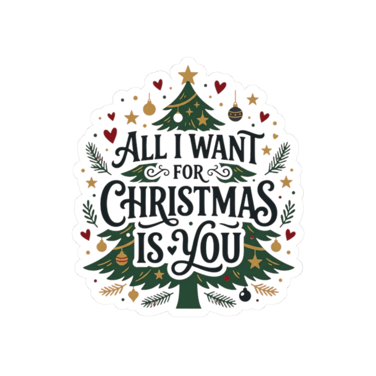 Christmas Tree Sticker — “All I Want for Christmas Is You” Kiss-Cut Holiday Decal